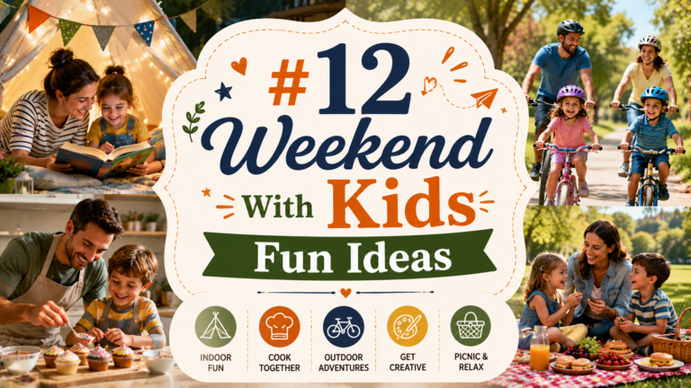12 Weekend With Kids Fun Ideas